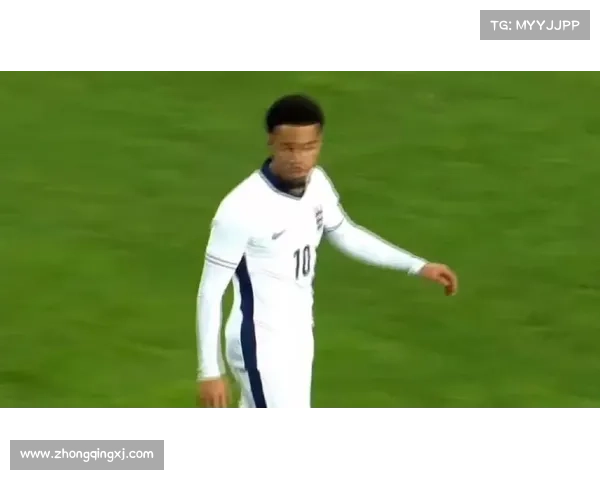 恩瓦内里：英格兰U21核心潜力解析与未来挑战的全面展望